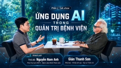 🎬Phần 2: Talk show ỨNG DỤNG AI TRONG QUẢN TRỊ BỆNH VIỆN