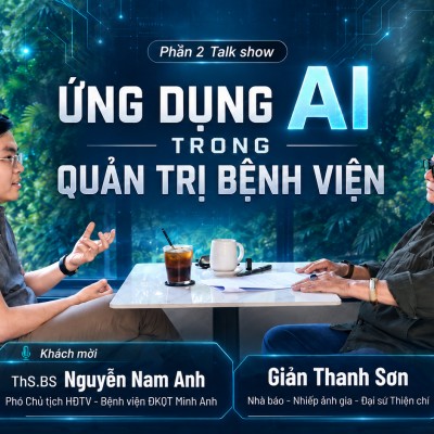 🎬Phần 2: Talk show ỨNG DỤNG AI TRONG QUẢN TRỊ BỆNH...