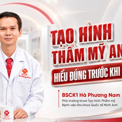Phần cuối: TẠO HÌNH THẨM MỸ AN TOÀN: HIỂU ĐÚNG...